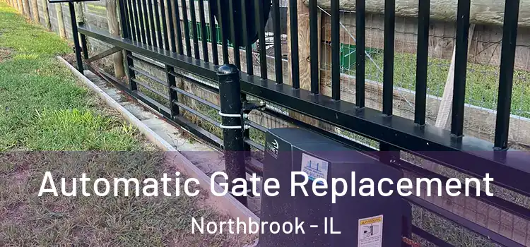 Automatic Gate Replacement Northbrook - IL