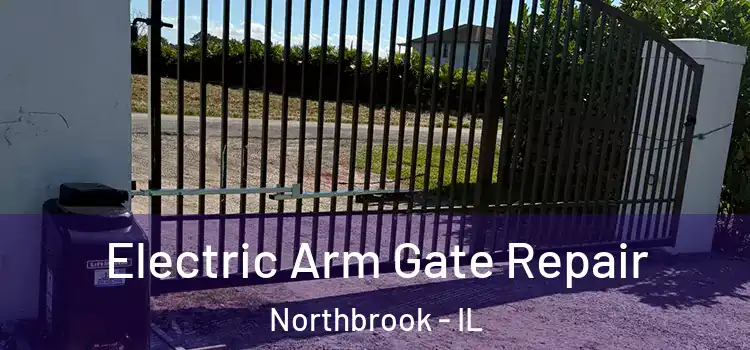 Electric Arm Gate Repair Northbrook - IL